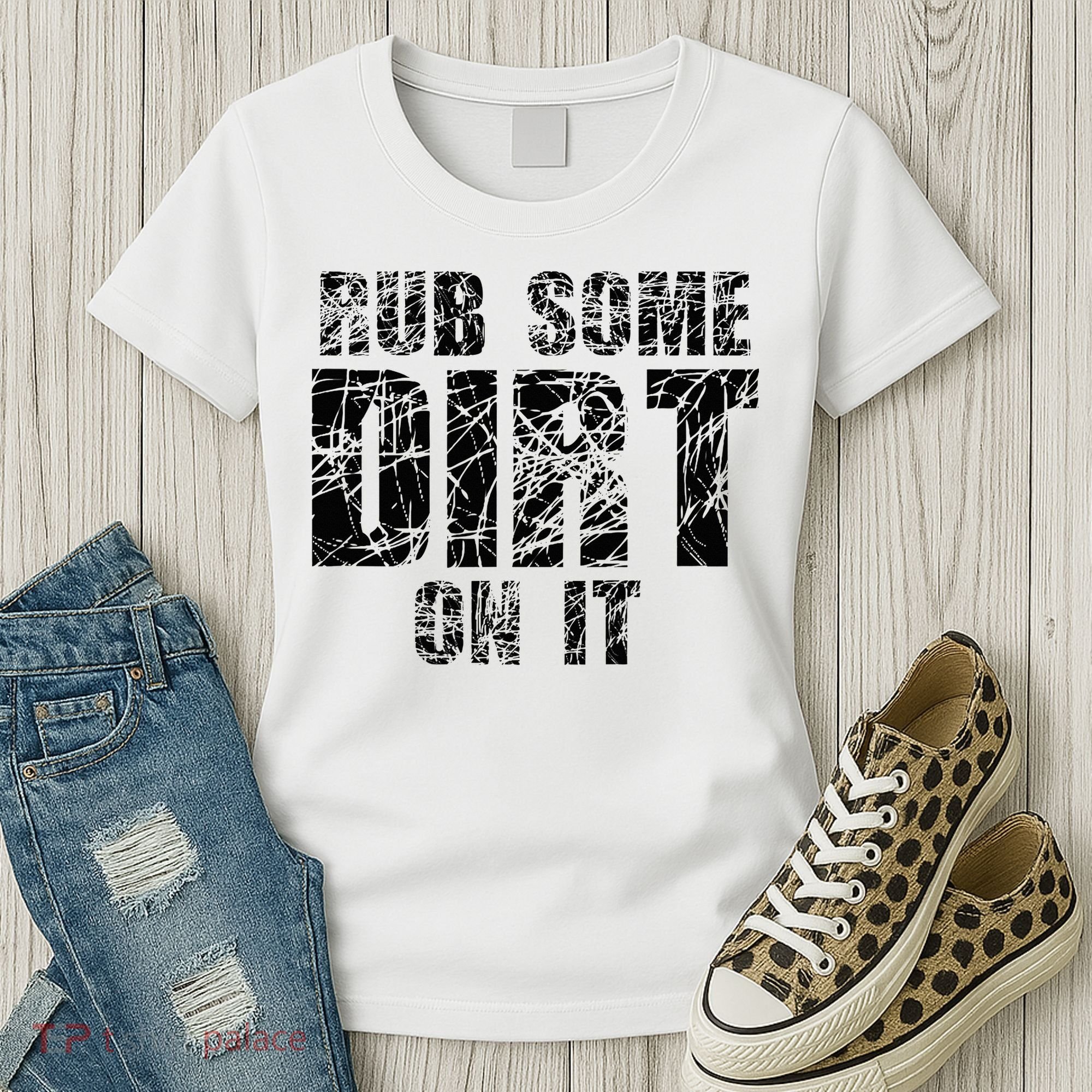 Funny Rub Some Dirt On It Stop Crying Get Tough Play Rough Women's T-Shirt