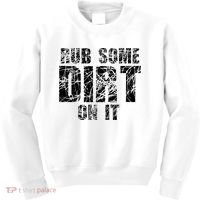Funny Rub Some Dirt On It Stop Crying Get Tough Play Rough Kids Sweatshirt thumb 0