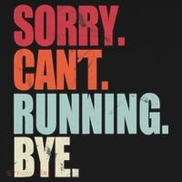 Funny Running Sorry Can't Running Bye Running T-Shirt thumb 7