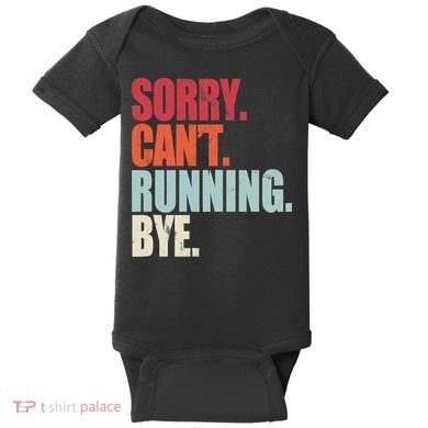Funny Running Sorry Can't Running Bye Running Baby Bodysuit