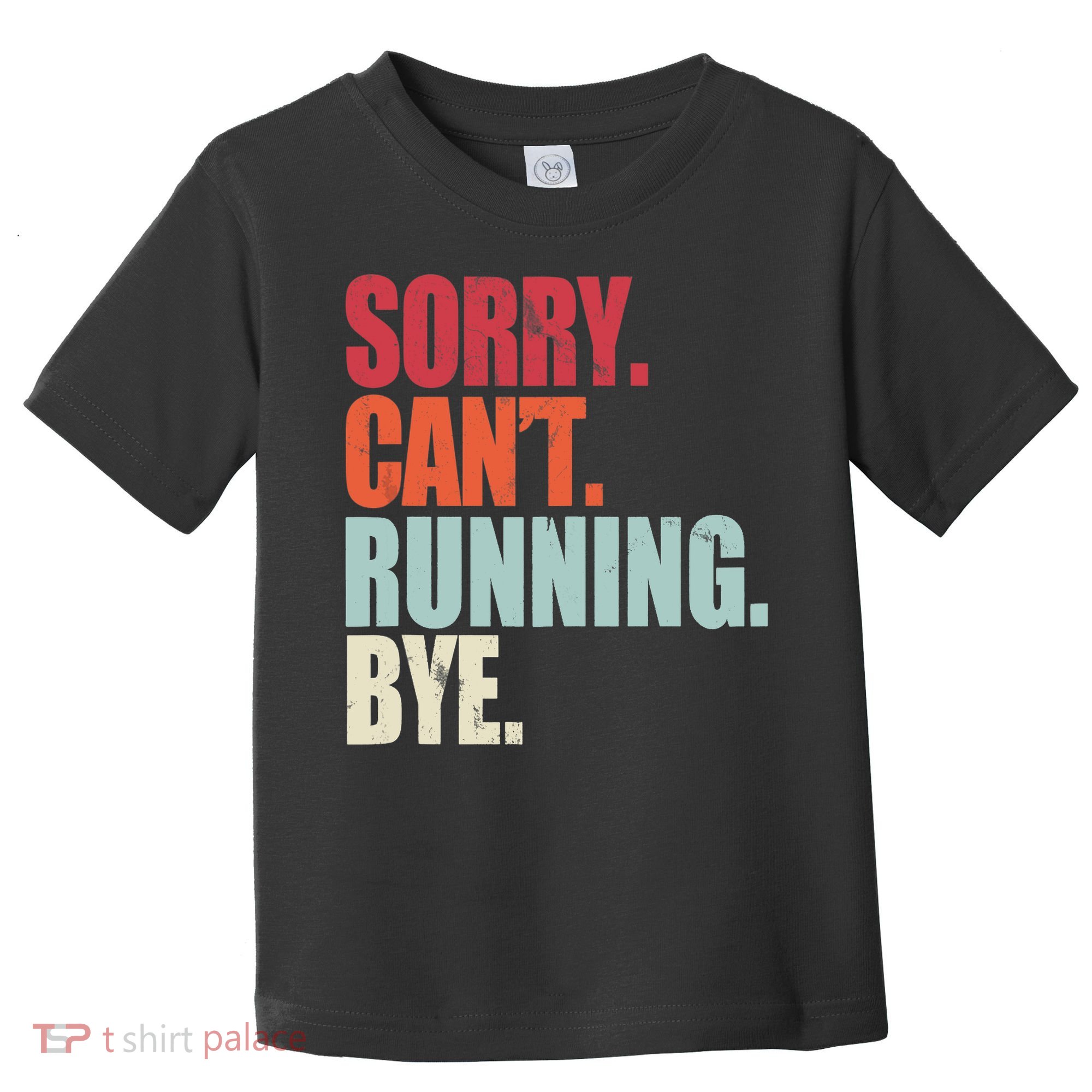 Funny Running Sorry Can't Running Bye Running Toddler T-Shirt