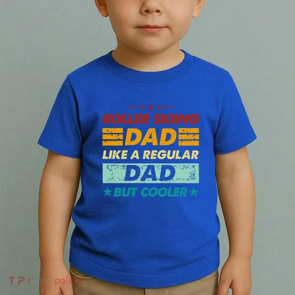 Funny Roller Skiing Dad Like A Regular Dad But Cooler Gift Toddler T-Shirt