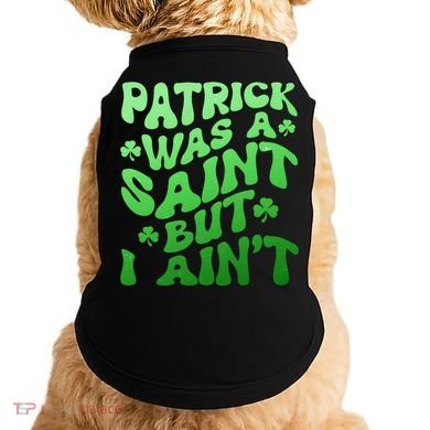 Funny Retro St Patricks Day Patrick Was A Saint But I Aint Doggie Tank