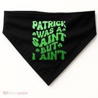 Funny Retro St Patricks Day Patrick Was A Saint But I Aint USA-Made Doggie Bandana thumb 0