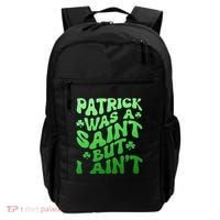 Funny Retro St Patricks Day Patrick Was A Saint But I Aint Backpack thumb 0