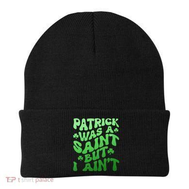 Funny Retro St Patricks Day Patrick Was A Saint But I Aint Beanie