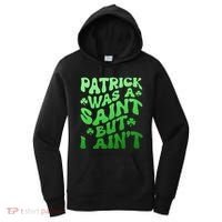 Funny Retro St Patricks Day Patrick Was A Saint But I Aint Women's Hoodie thumb 0