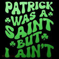 Funny Retro St Patricks Day Patrick Was A Saint But I Aint Women's Hoodie thumb 2