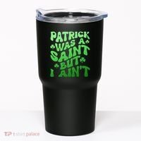Funny Retro St Patricks Day Patrick Was A Saint But I Aint Tumbler thumb 0