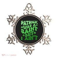 Funny Retro St Patricks Day Patrick Was A Saint But I Aint Ornament thumb 0