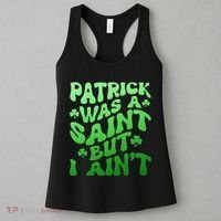 Funny Retro St Patricks Day Patrick Was A Saint But I Aint Women's Tank Top thumb 3