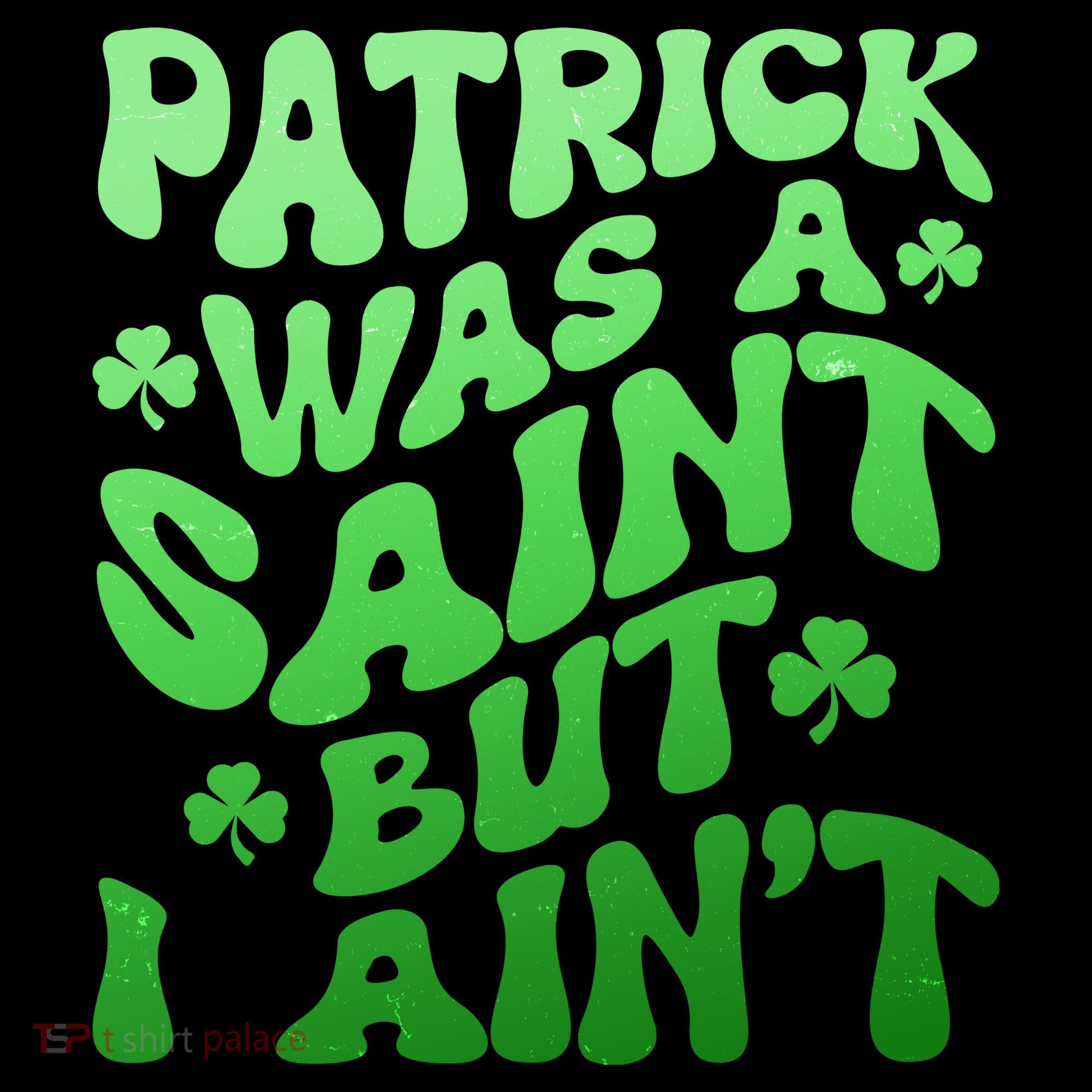 Funny Retro St Patricks Day Patrick Was A Saint But I Aint Baby Bodysuit