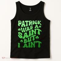Funny Retro St Patricks Day Patrick Was A Saint But I Aint Tank Top thumb 2