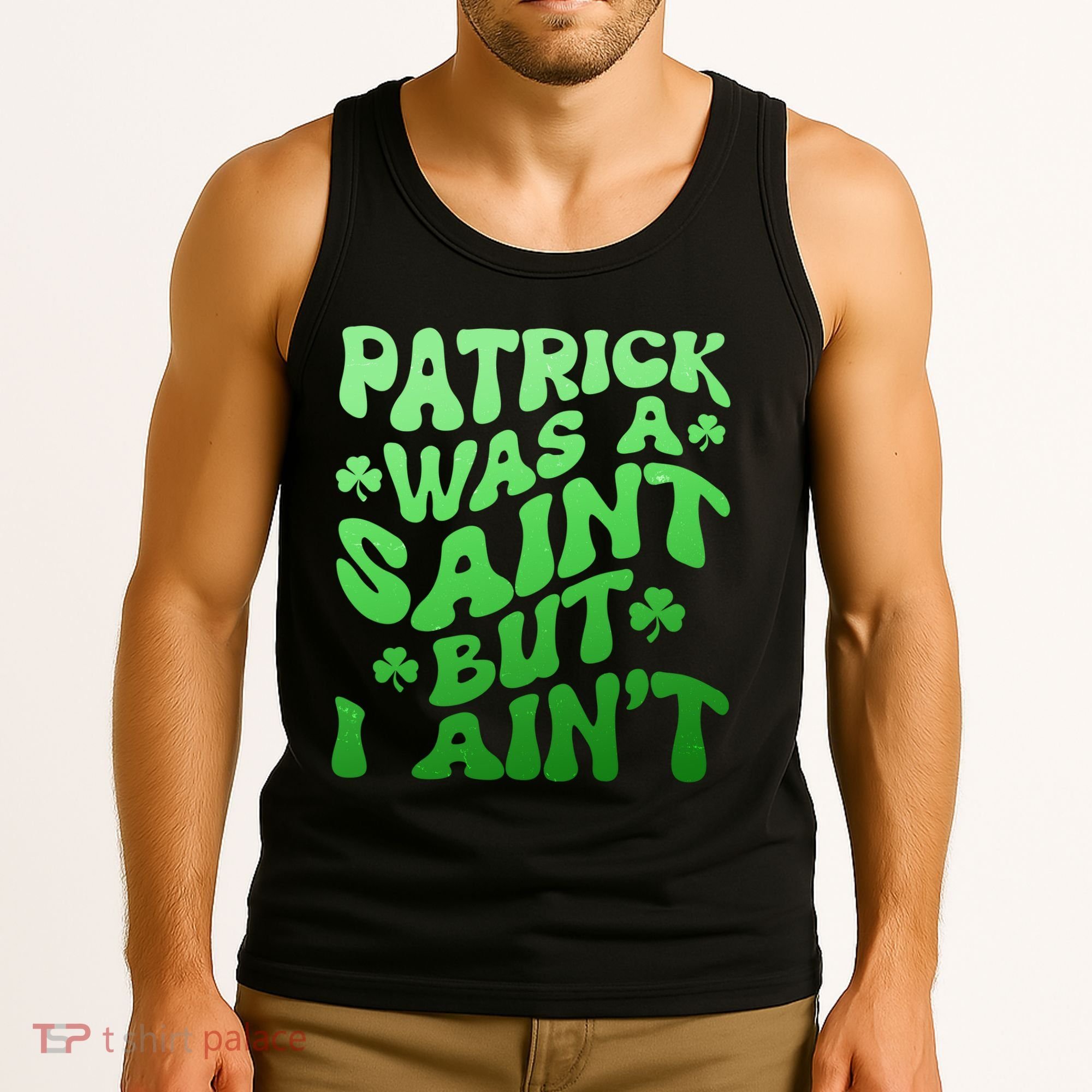 Funny Retro St Patricks Day Patrick Was A Saint But I Aint Tank Top