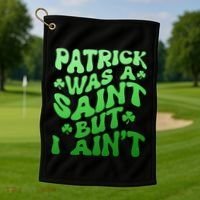 Funny Retro St Patricks Day Patrick Was A Saint But I Aint Golf Towel thumb 1