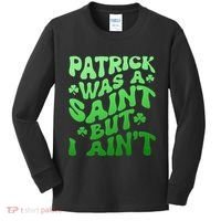 Funny Retro St Patricks Day Patrick Was A Saint But I Aint Kids Long Sleeve Shirt thumb 0