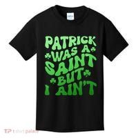 Funny Retro St Patricks Day Patrick Was A Saint But I Aint Kids T-Shirt thumb 0