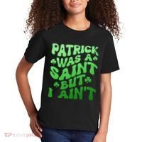Funny Retro St Patricks Day Patrick Was A Saint But I Aint Kids T-Shirt thumb 2