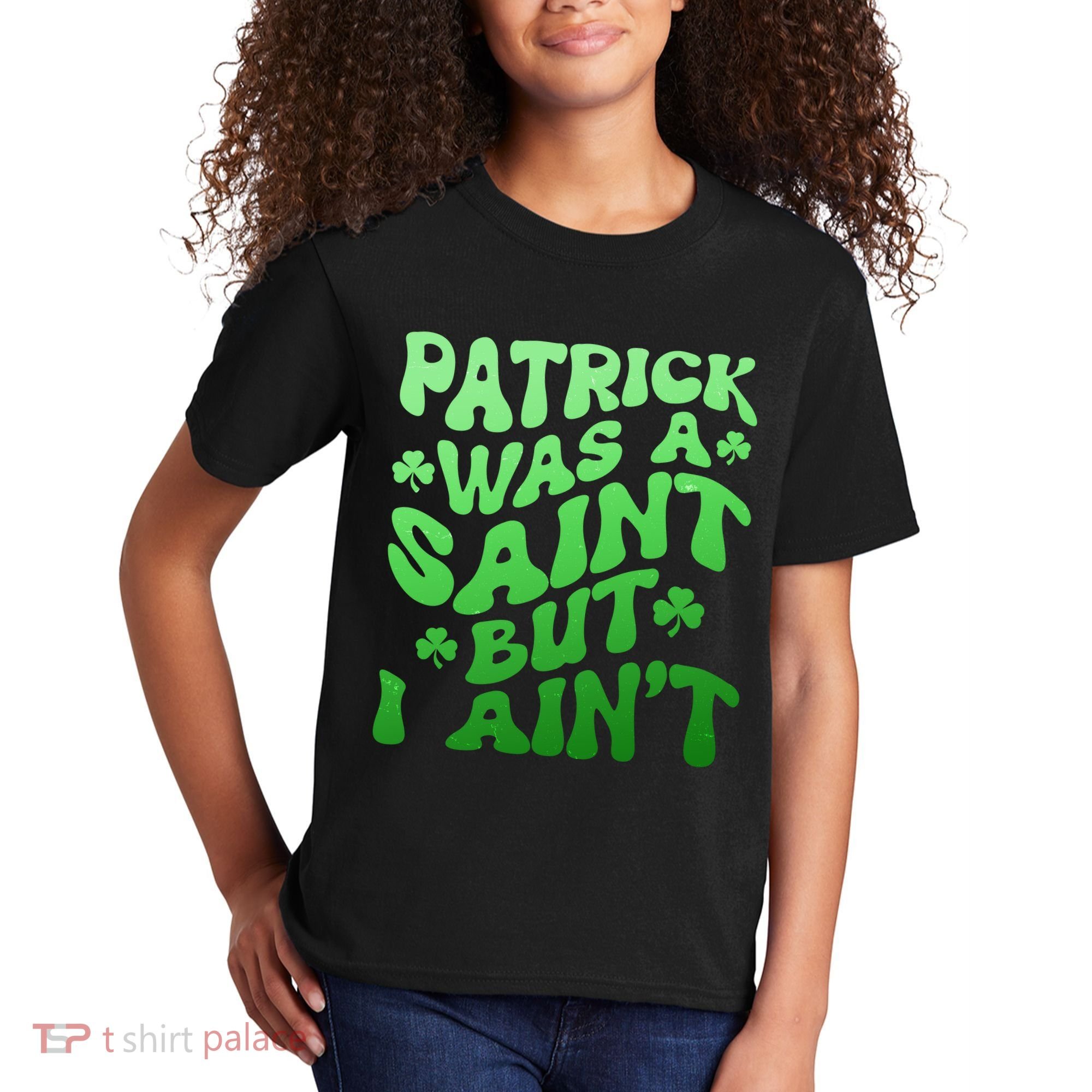 Funny Retro St Patricks Day Patrick Was A Saint But I Aint Kids T-Shirt