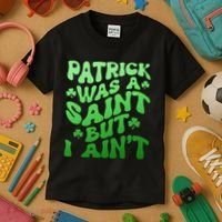 Funny Retro St Patricks Day Patrick Was A Saint But I Aint Kids T-Shirt thumb 3