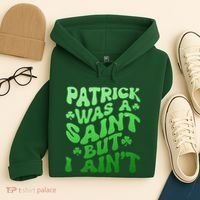 Funny Retro St Patricks Day Patrick Was A Saint But I Aint Hoodie thumb 4