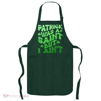 Funny Retro St Patricks Day Patrick Was A Saint But I Aint Apron