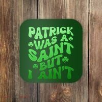 Funny Retro St Patricks Day Patrick Was A Saint But I Aint Coaster thumb 0