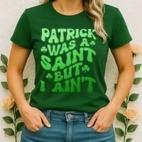Funny Retro St Patricks Day Patrick Was A Saint But I Aint Women's T-Shirt thumb 2