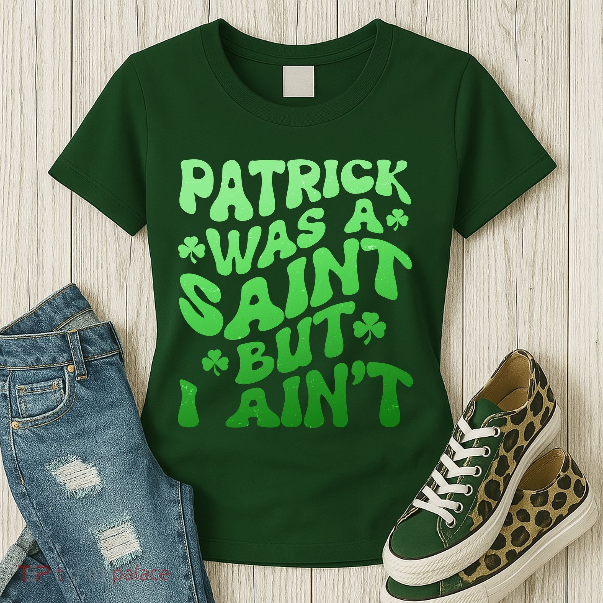 Funny Retro St Patricks Day Patrick Was A Saint But I Aint Women's T-Shirt