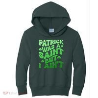 Funny Retro St Patricks Day Patrick Was A Saint But I Aint Kids Hoodie thumb 0