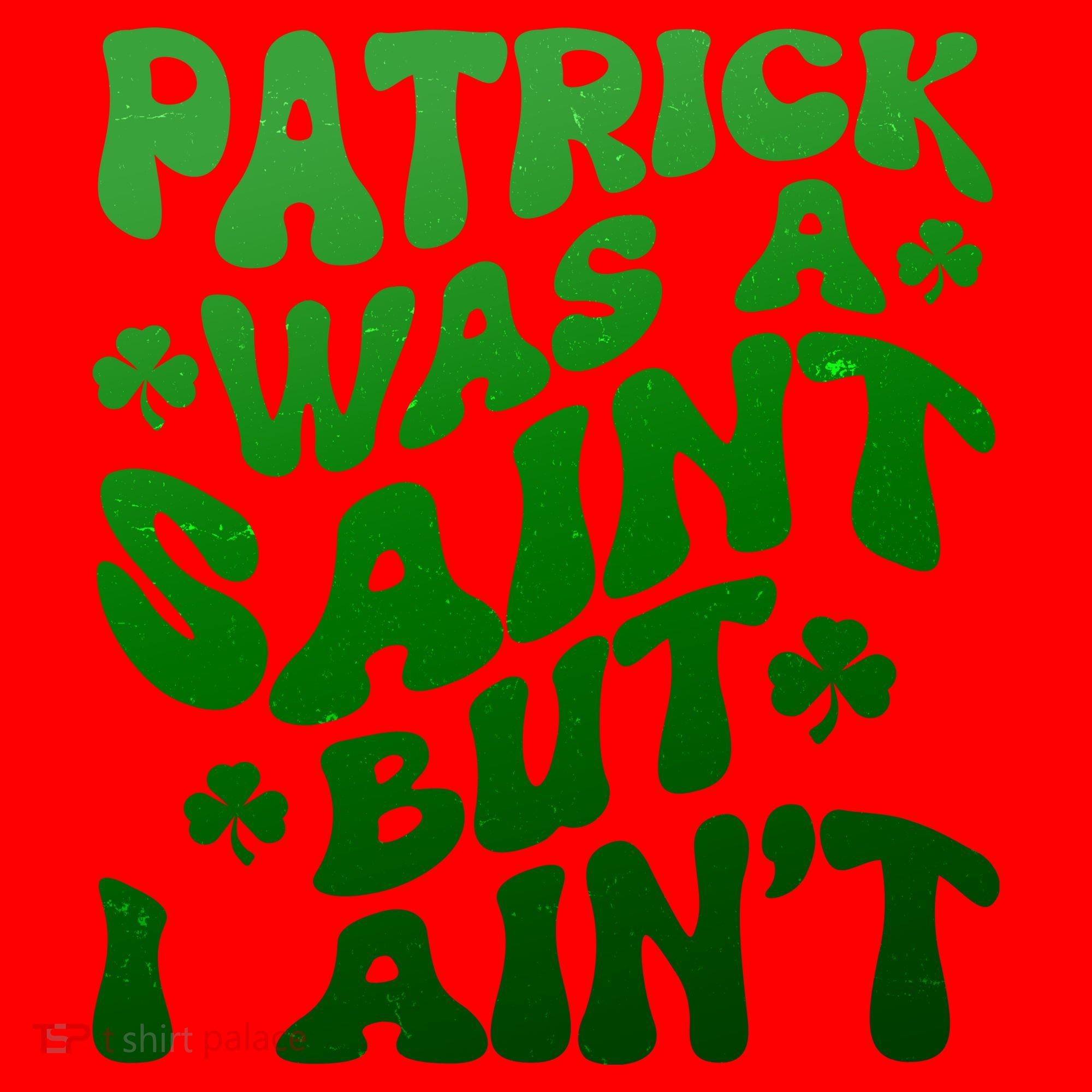 Funny Retro St Patricks Day Patrick Was A Saint But I Aint Santa Hat