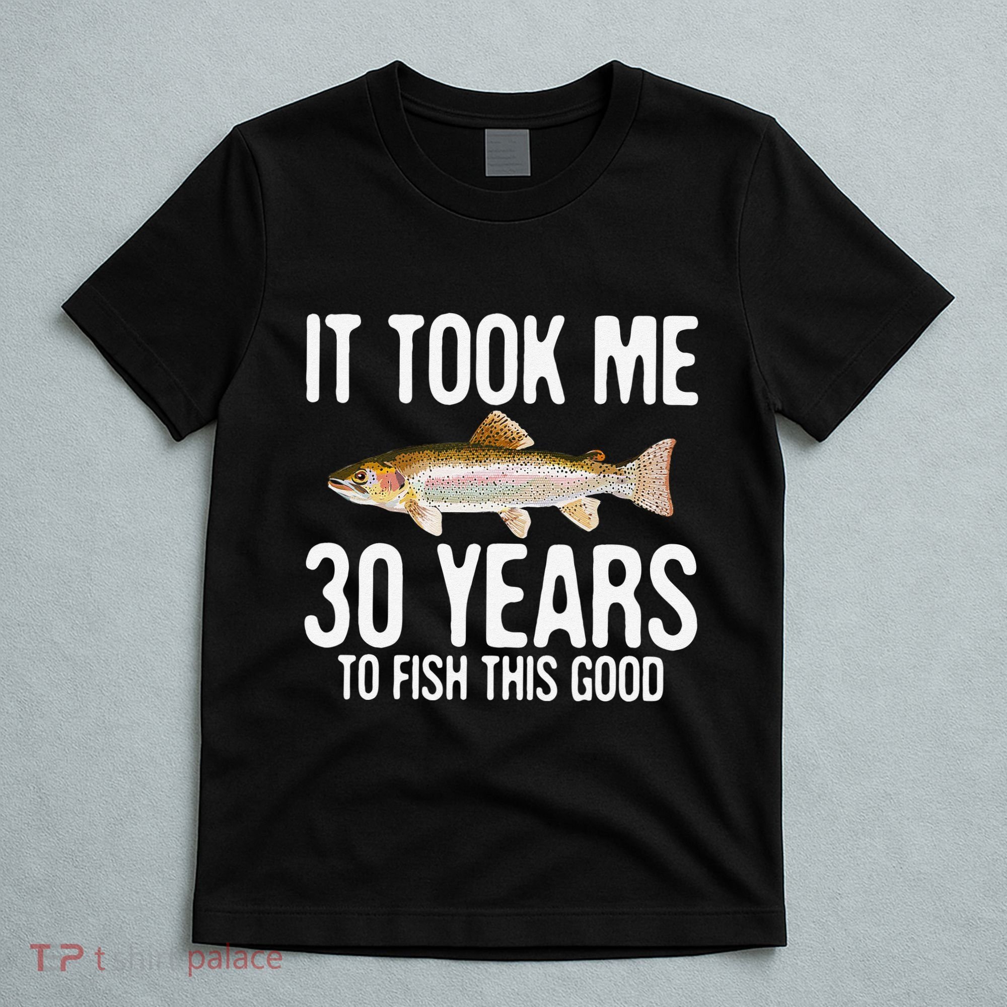 Funny Rainbow Trout Fishing 30th Birthday 30 Years To Fish T-Shirt