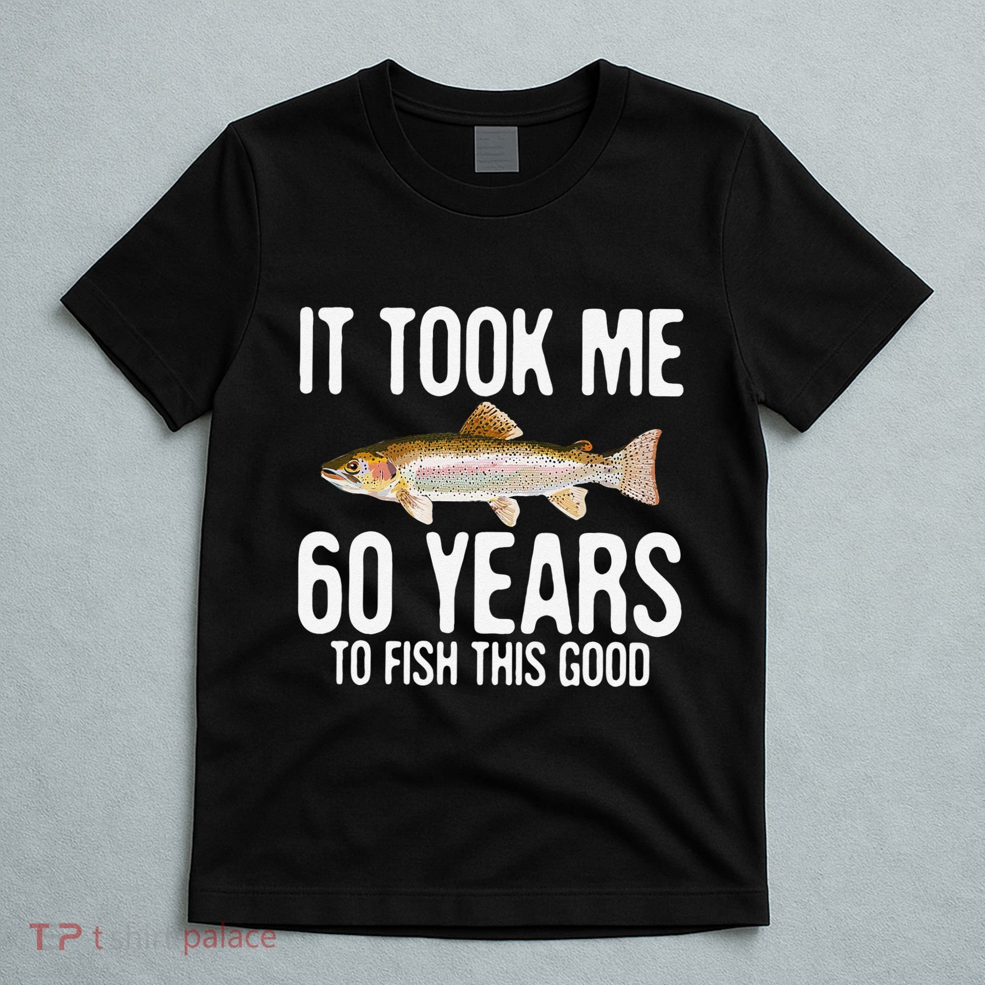 Funny Rainbow Trout Fishing 60th Birthday 60 Years To Fish T-Shirt