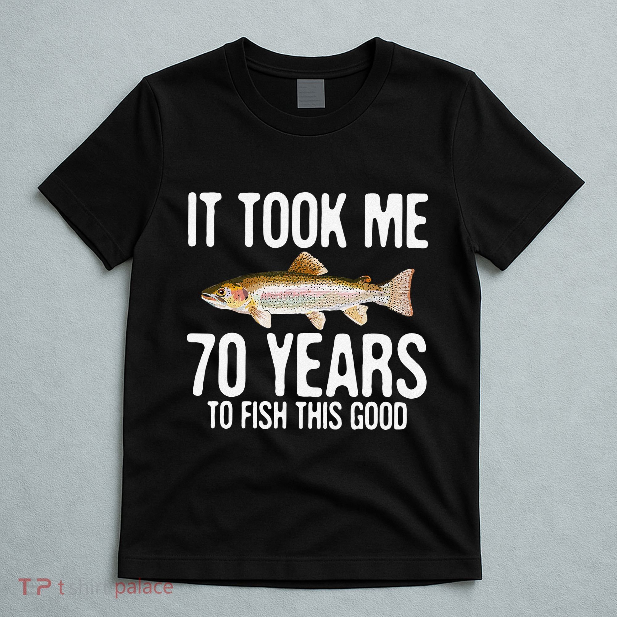 Funny Rainbow Trout Fishing 70th Birthday 70 Years To Fish T-Shirt