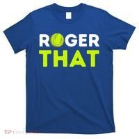 Funny Roger That Gift Funny Tennis Player & Tennis Coach Gift T-Shirt thumb 0