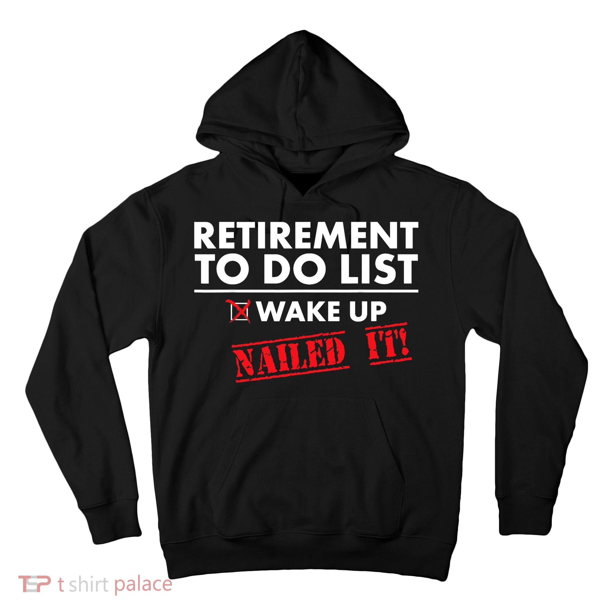 Funny Retirement To do List. Gift Funny Retirement Humor Tall Hoodie