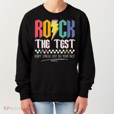 Funny Rock The Test Don't Stress Testing Day Teacher Student Women's Sweatshirt