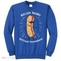 Funny Relish Today Ketchup Tomorrow Hot Dog Gift Sweatshirt thumb 0