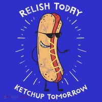 Funny Relish Today Ketchup Tomorrow Hot Dog Gift Sweatshirt thumb 3