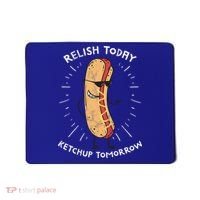 Funny Relish Today Ketchup Tomorrow Hot Dog Gift Mousepad thumb 0