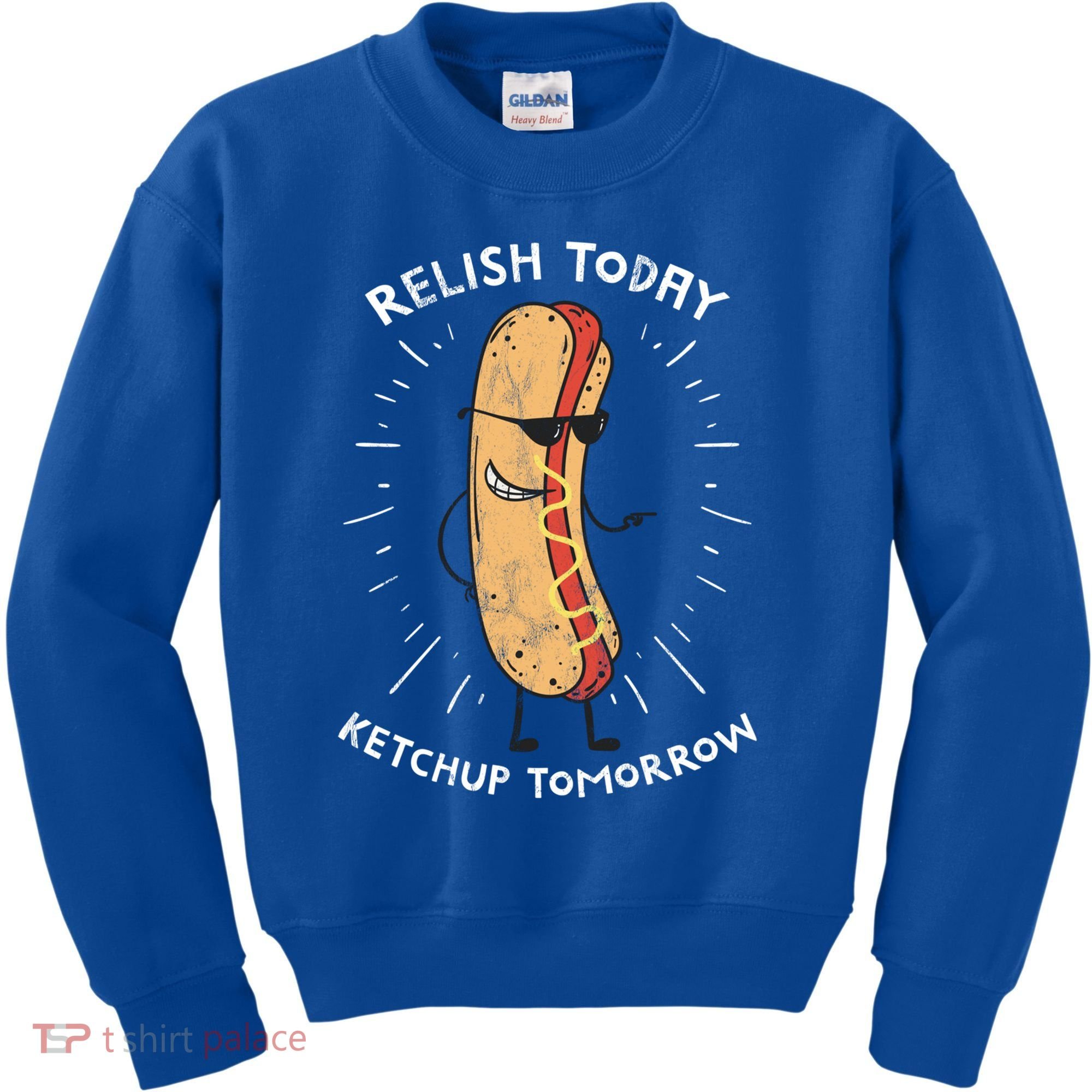 Funny Relish Today Ketchup Tomorrow Hot Dog Gift Kids Sweatshirt