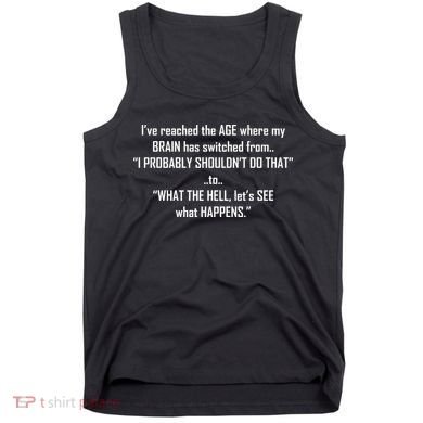 Funny Reached The Age Quote Tank Top