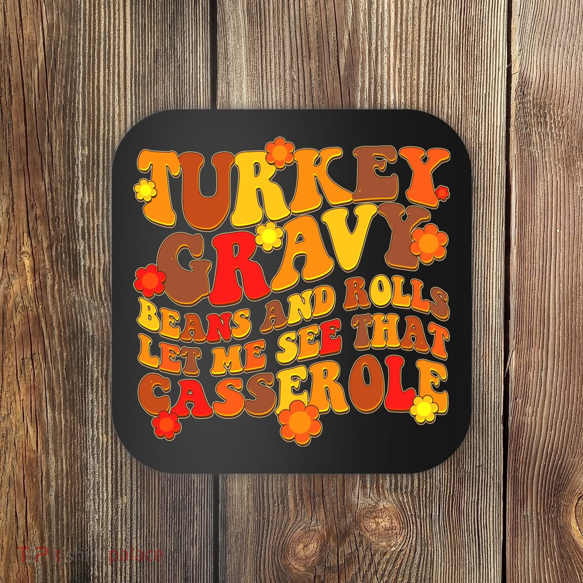 Funny Retro Thanksgiving Turkey Gravy Beans And Rolls Let Me See That Casserole Coaster