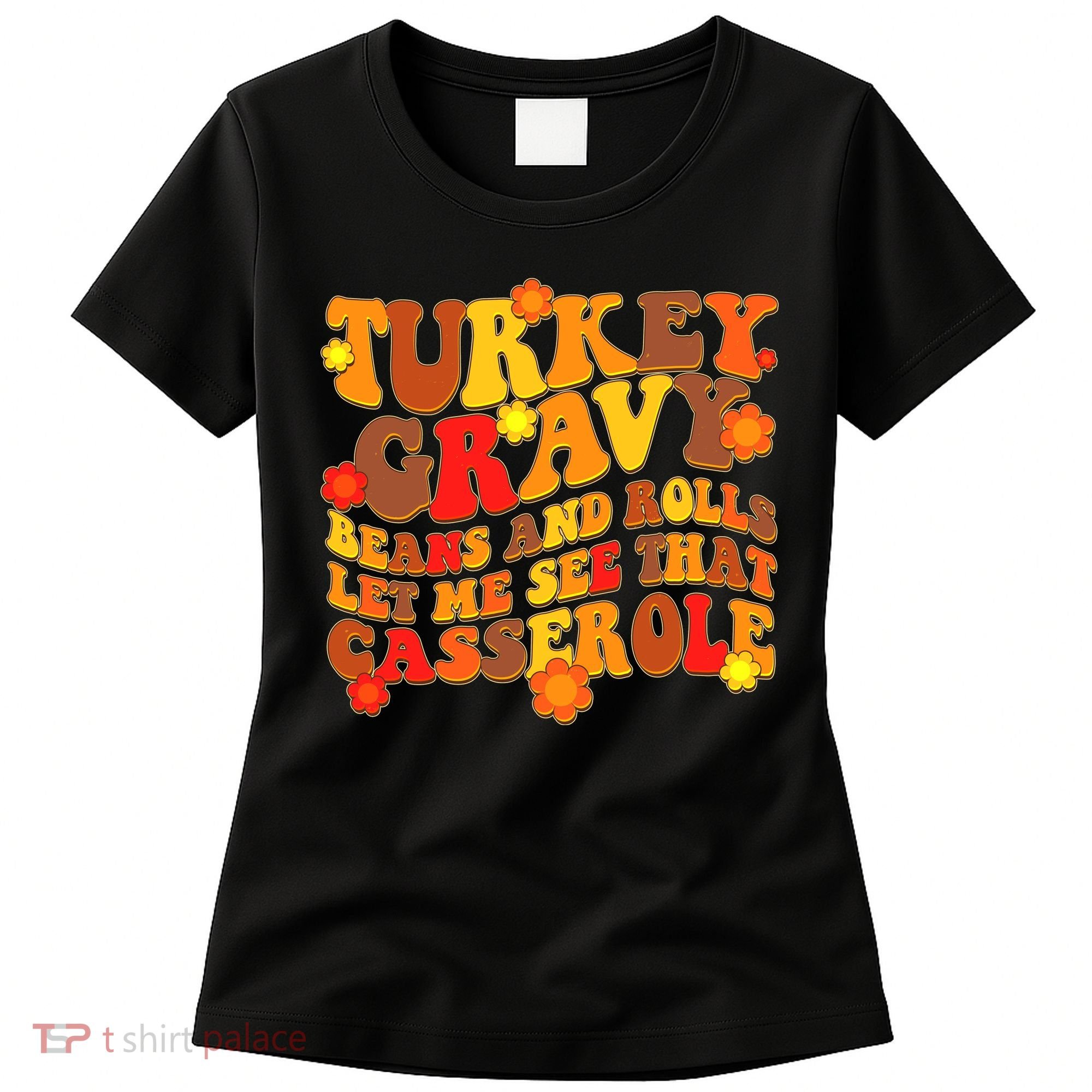 Funny Retro Thanksgiving Turkey Gravy Beans And Rolls Let Me See That Casserole Women's T-Shirt
