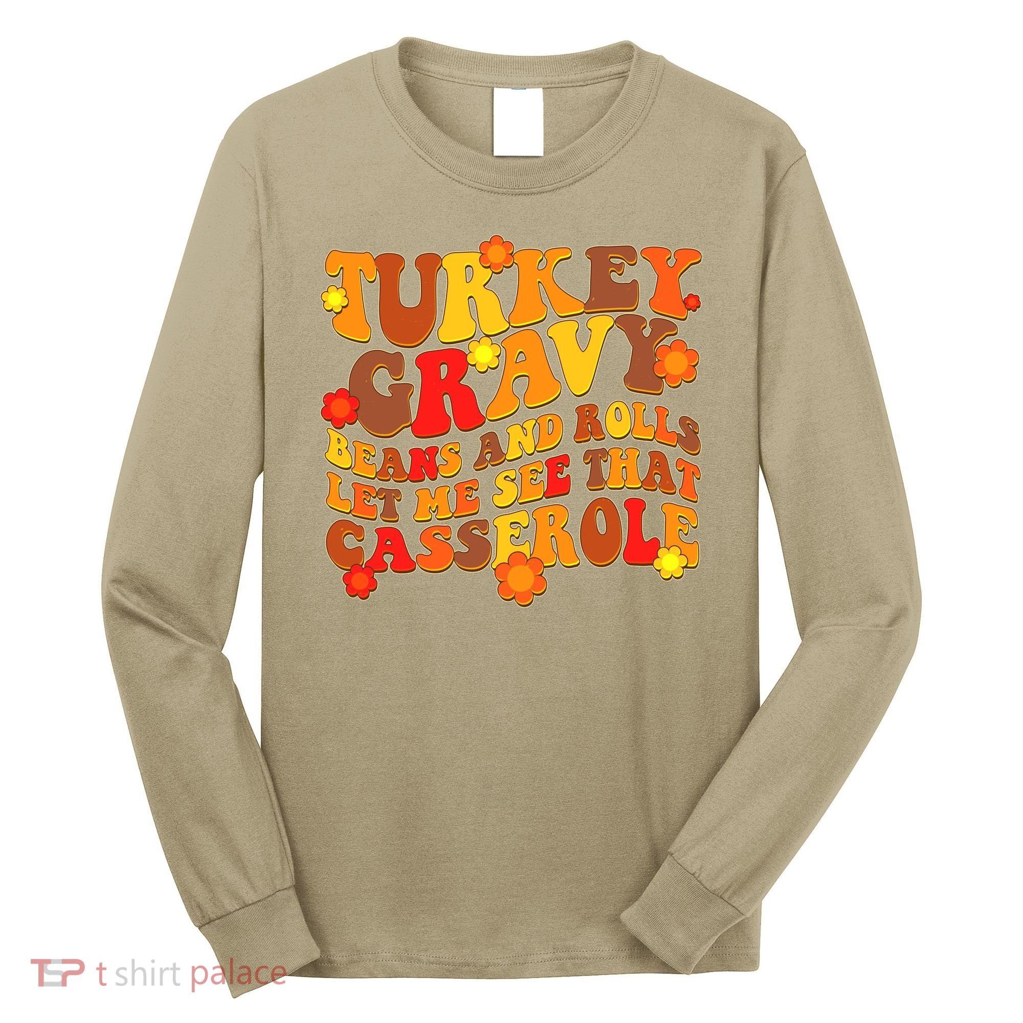 Funny Retro Thanksgiving Turkey Gravy Beans And Rolls Let Me See That Casserole Long Sleeve Shirt