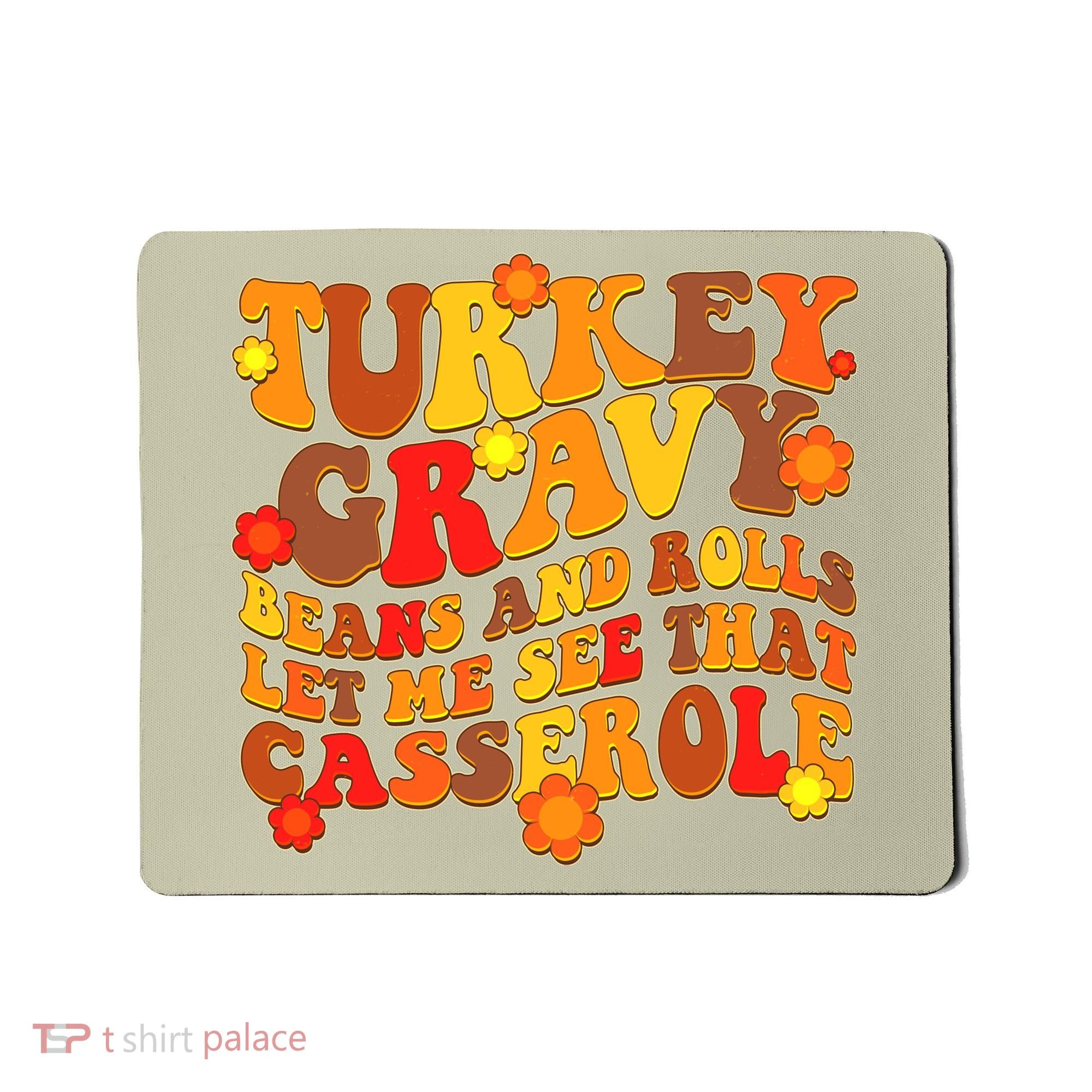 Funny Retro Thanksgiving Turkey Gravy Beans And Rolls Let Me See That Casserole Mousepad