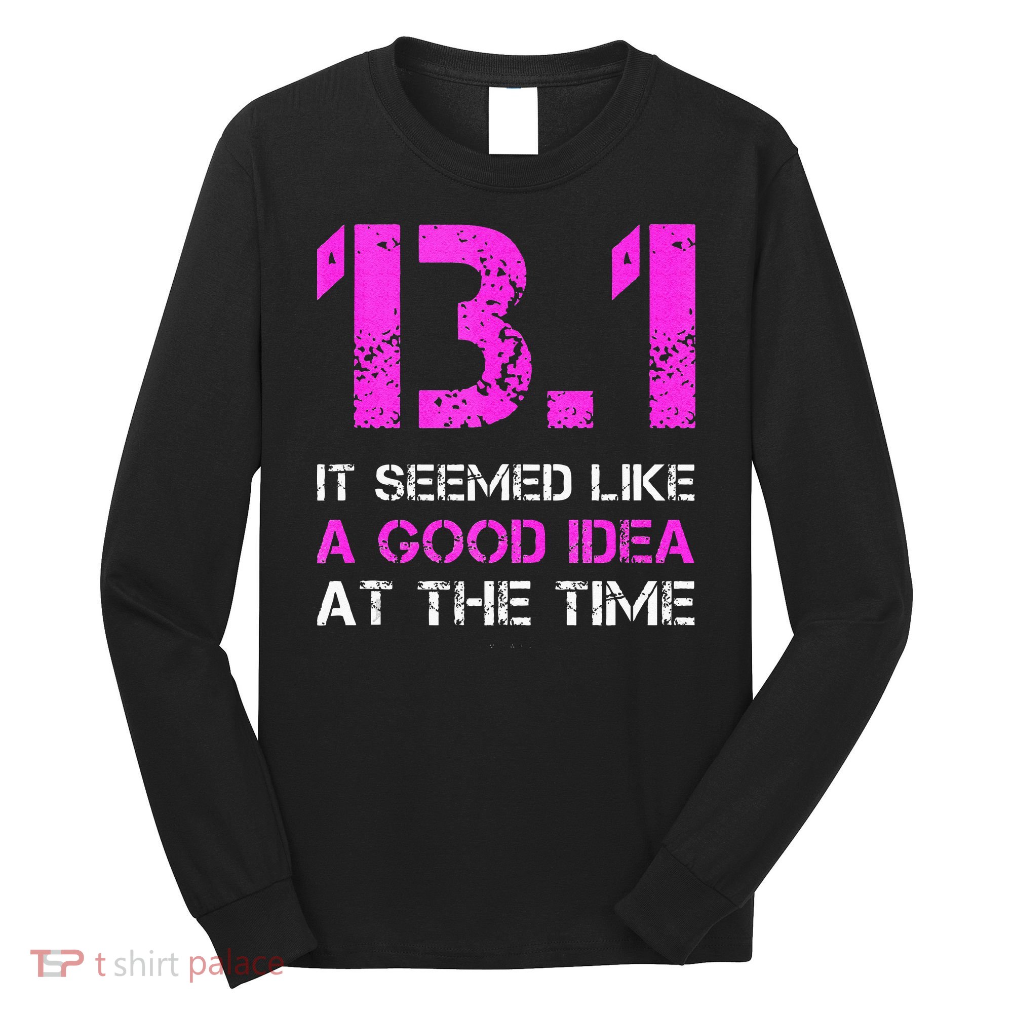 Funny Running Tanks. 13.1 Funny Half Marathon Long Sleeve Shirt
