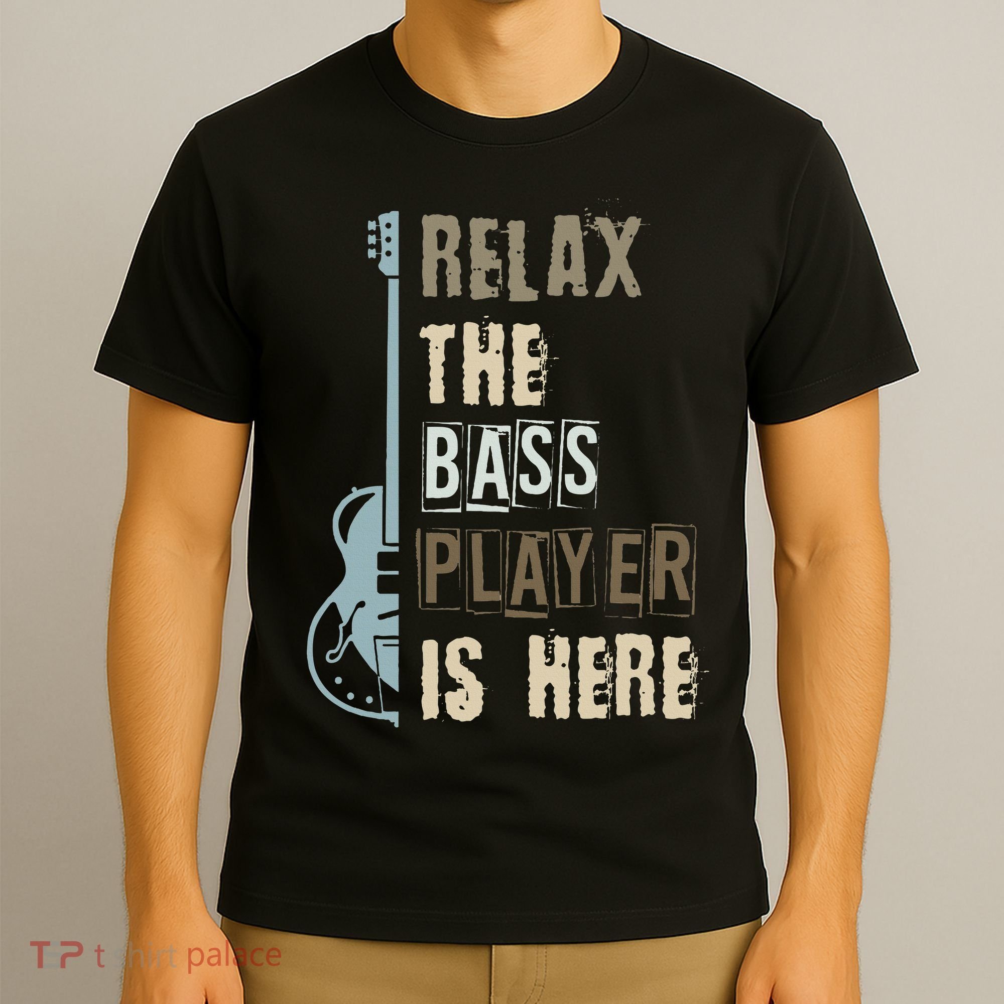Funny Relax The Bass Player Is Here Bass Guitar T-Shirt