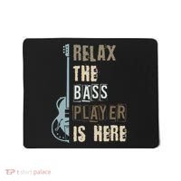 Funny Relax The Bass Player Is Here Bass Guitar Mousepad thumb 0