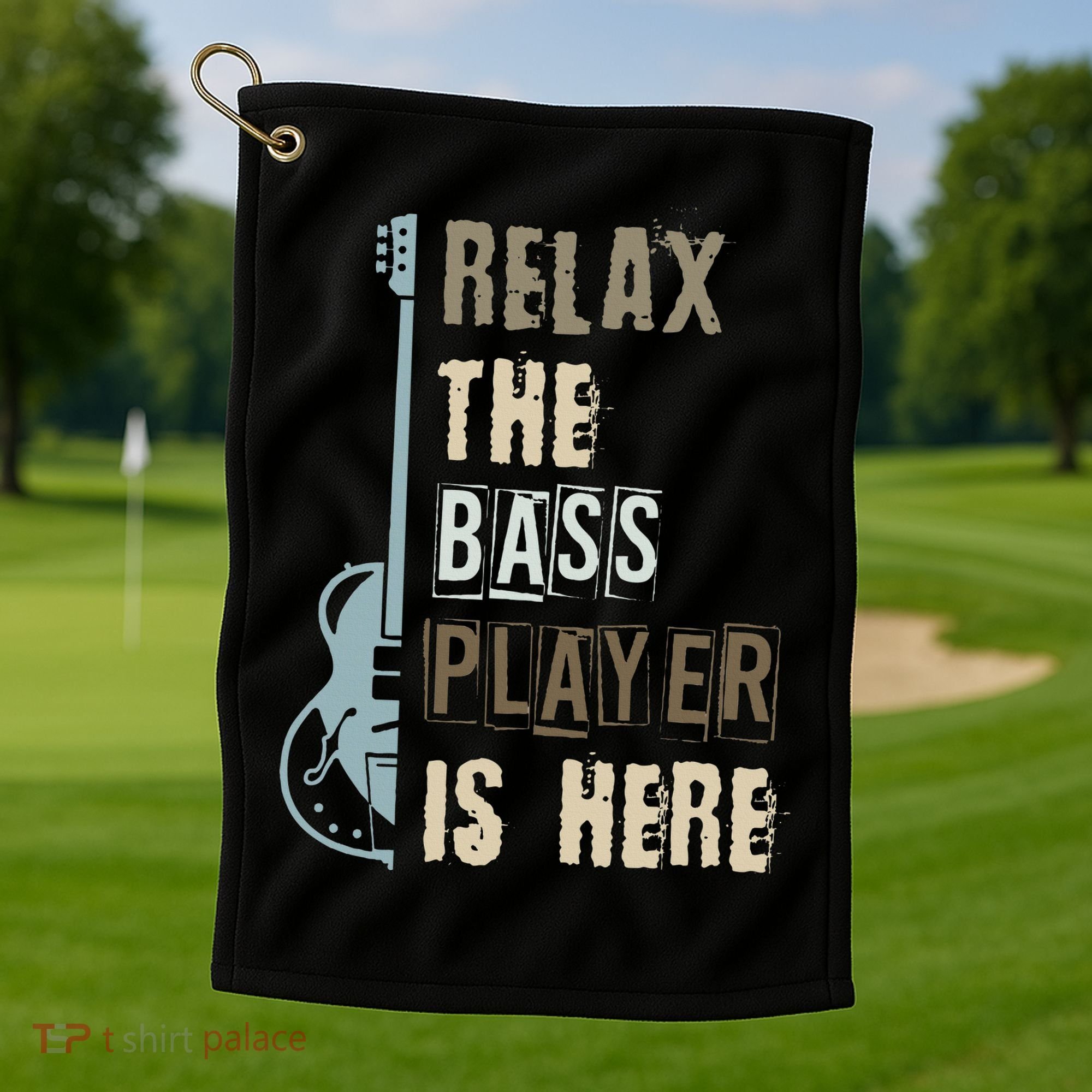 Funny Relax The Bass Player Is Here Bass Guitar Golf Towel
